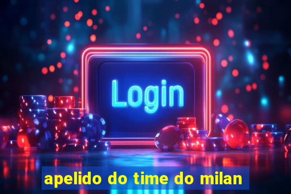 apelido do time do milan